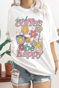 DRINK COFFEE BE HAPPY Graphic T-shirt