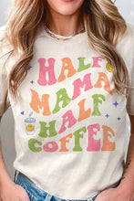 Load image into Gallery viewer, HALF MAMA HALF COFFEE GRAPHIC TEE
