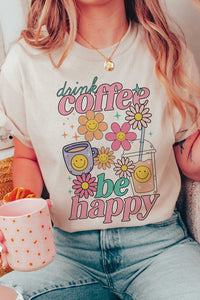 DRINK COFFEE BE HAPPY Graphic T-shirt
